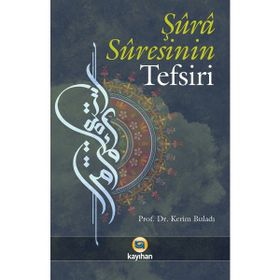 Şura Suresinin Tefsiri - Kerim Buladı