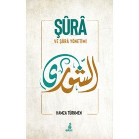 Şura ve Şura Yönetimi - Hamza Türkmen