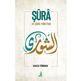 Şura ve Şura Yönetimi - Hamza Türkmen