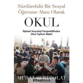 Sürdürebilir Bir Sosyal Öğrenme Alanı Olarak Okul - Murat Sertpolat