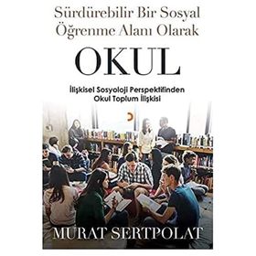 Sürdürebilir Bir Sosyal Öğrenme Alanı Olarak Okul - Murat Sertpolat