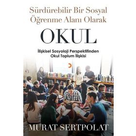 Sürdürülebilir Bir Sosyal Öğrenme Alanı Olarak Okul - Murat Sertpolat