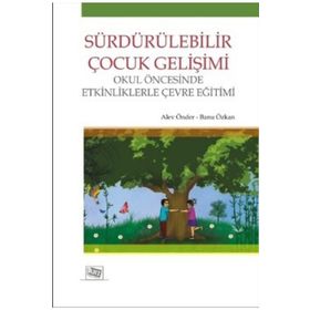 Sürdürülebilir Çocuk Gelişimi - Alev Önder Banu Özkan Tozluyurt