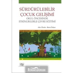 Sürdürülebilir Çocuk Gelişimi - Alev Önder Banu Özkan Tozluyurt