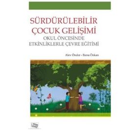 Sürdürülebilir Çocuk Gelişimi - Alev Önder Banu Özkan Tozluyurt