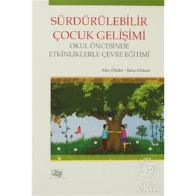 Sürdürülebilir Çocuk Gelişimi - Alev Önder Banu Özkan Tozluyurt