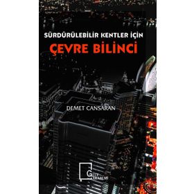 Sürdürülebilir Kentler İçin Çevre Bilinci - Demet Cansaran