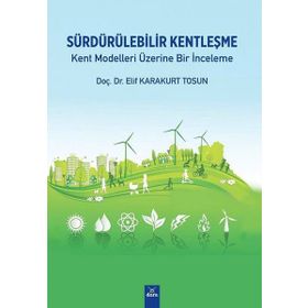 Sürdürülebilir Kentleşme - Elif Karakurt Tosun