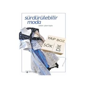 Sürdürülebilir Moda - Şölen Kipöz Bora Aksu Duygu Atalay Gülsüm Baydar Otto Von Busch Dilek Himam Kevin Huw Hilton Ayşegül Kurtel Mine Ovacık