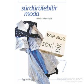 Sürdürülebilir Moda - Şölen Kipöz Bora Aksu Duygu Atalay Gülsüm Baydar Otto Von Busch Dilek Himam Kevin Huw Hilton Ayşegül Kurtel Mine Ovacık