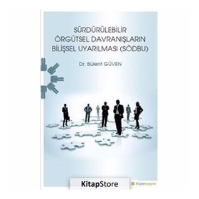 Sürdürülebilir Örgütsel Davranışların Bilişsel Uyarılması - Bülent Güven