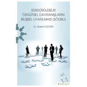 Sürdürülebilir Örgütsel Davranışların Bilişsel Uyarılması - Bülent Güven