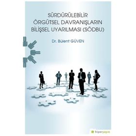 Sürdürülebilir Örgütsel Davranışların Bilişsel Uyarılması - Bülent Güven