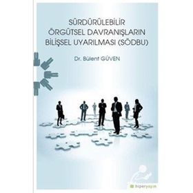 Sürdürülebilir Örgütsel Davranışların Bilişsel Uyarılması - Bülent Güven