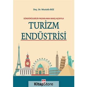 Sürdürülebilir Pazarlama Bakış Açısıyla Turizm Endüstrisi - Mustafa Boz