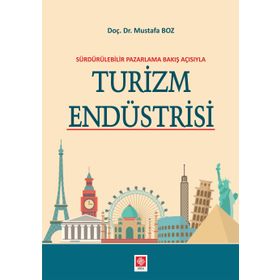 Sürdürülebilir Pazarlama Bakış Açısıyla Turizm Endüstrisi - Mustafa Boz