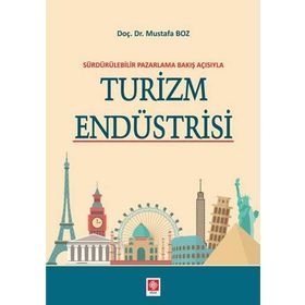 Sürdürülebilir Pazarlama Bakış Açısıyla Turizm Endüstrisi - Mustafa Boz