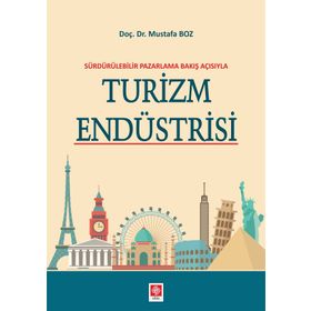 Sürdürülebilir Pazarlama Bakış Açısıyla Turizm Endüstrisi - Mustafa Boz