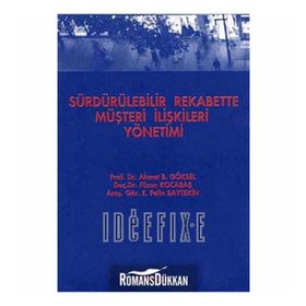 Sürdürülebilir Rekabette Müşteri İlişkileri Yönetimi - Füsun Kocabaş Ahmet B. Göksel E. Pelin Baytekin