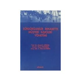 Sürdürülebilir Rekabette Müşteri İlişkileri Yönetimi - Füsun Kocabaş Ahmet B. Göksel E. Pelin Baytekin