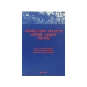 Sürdürülebilir Rekabette Müşteri İlişkileri Yönetimi - Füsun Kocabaş Ahmet B. Göksel E. Pelin Baytekin