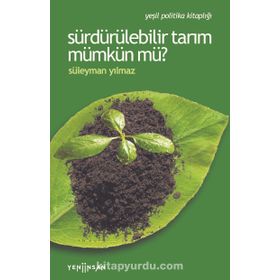 Sürdürülebilir Tarım Mümkün mü? - Süleyman Yılmaz