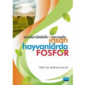 Sürdürülebilir Tarımda İnsan ve Hayvanlarda Fosfor - Burhan Kacar