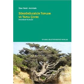 Sürdürülebilir Toplum ve Yapılı Çevre - Prof. Dr. İlhan Tekeli