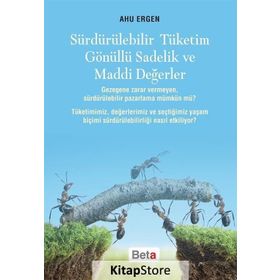 Sürdürülebilir Tüketim Gönüllü Sadelik ve Maddi Değerler - Ahu Ergen