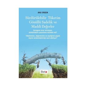 Sürdürülebilir Tüketim Gönüllü Sadelik ve Maddi Değerler - Ahu Ergen