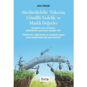 Sürdürülebilir Tüketim Gönüllü Sadelik ve Maddi Değerler - Ahu Ergen