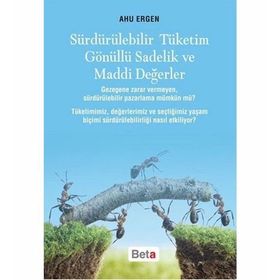 Sürdürülebilir Tüketim Gönüllü Sadelik ve Maddi Değerler - Ahu Ergen