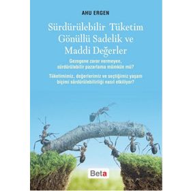 Sürdürülebilir Tüketim Gönüllü Sadelik ve Maddi Değerler - Ahu Ergen