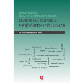 Sürdürülebilir Yükseköğretim Kurumlarında Çevre Bilinci Katı Atık ve Enerji Yönetimi Uygulamaları - Muhammed Yunus Bilgili