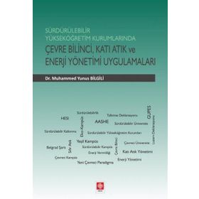 Sürdürülebilir Yükseköğretim Kurumlarında Çevre Bilinci Katı Atık ve Enerji Yönetimi Uygulamaları - Muhammed Yunus Bilgili