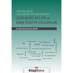 Sürdürülebilir Yükseköğretim Kurumlarında Çevre Bilinci Katı Atık ve Enerji Yönetimi Uygulamaları - Muhammed Yunus Bilgili
