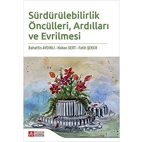Sürdürülebilirlik Öncülleri Ardılları ve Evrilmesi - Pegem Akademi Yayıncılık
