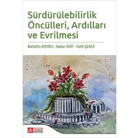 Sürdürülebilirlik Öncülleri Ardılları ve Evrilmesi - Pegem Akademi Yayıncılık