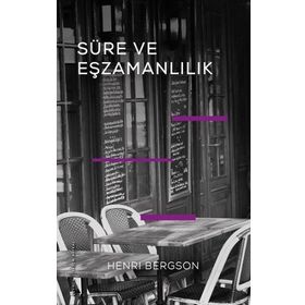 Süre ve Eşzamanlılık - Henri Bergson