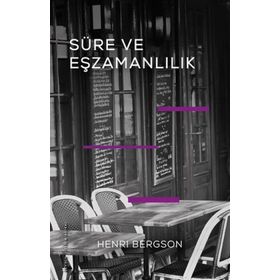 Süre ve Eşzamanlılık - Henri Bergson