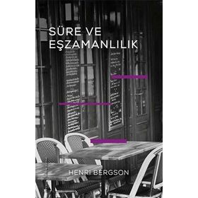 Süre ve Eşzamanlılık - Henri Bergson