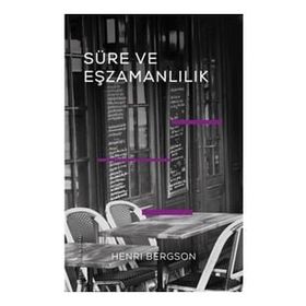 Süre ve Eşzamanlılık - Henri Bergson
