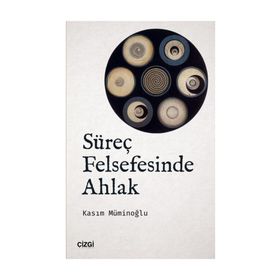 Süreç Felsefesinde Ahlak - Kasım Müminoğlu