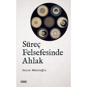 Süreç Felsefesinde Ahlak - Kasım Müminoğlu