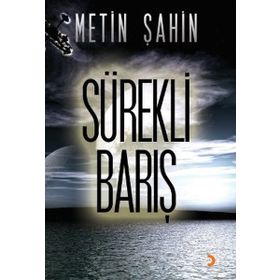 SÜREKLİ BARIŞ - METIN ŞAHİN (BILG. YÜK. MÜH.)