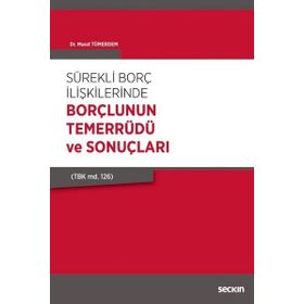 Sürekli Borç İlişkilerinde Borçlunun Temerrüdü ve Sonuçları