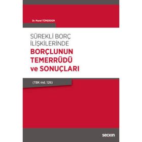 Sürekli Borç İlişkilerinde Borçlunun Temerrüdü ve Sonuçları