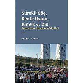 Sürekli Göç Kente Uyum Kimlik ve Din Zeytinburnu Afganistan Özbekleri Çizgi Kitabevi Yayınları