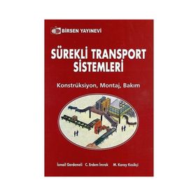 SÜREKLİ TRANSPORT SISTEMLERI KONSTRÜKSİYON - MONTAJ - BAKIM - M. KORAY KESİKÇİ;C. ERDEM İMRAK;İSMAİL GERDEMELI