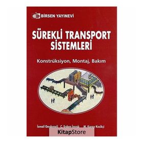 SÜREKLİ TRANSPORT SISTEMLERI KONSTRÜKSİYON - MONTAJ - BAKIM - M. KORAY KESİKÇİ;C. ERDEM İMRAK;İSMAİL GERDEMELI